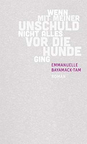 Wenn mit meiner Unschuld nicht alles vor die Hunde ging Roman