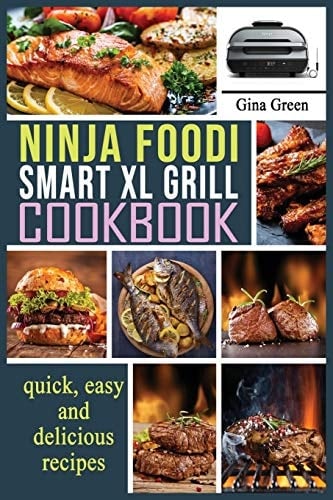 Ninja Foodi Smart XL Grill Cookbook Easy and Healthy Recipes for Preparing at Home Traditional French Dishes.