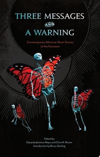 Three Messages and a Warning Contemporary Mexican Short Stories of the Fantastic