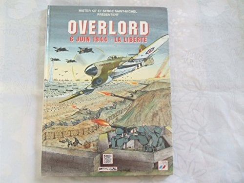 Overlord 6 juin 1944, la liberté