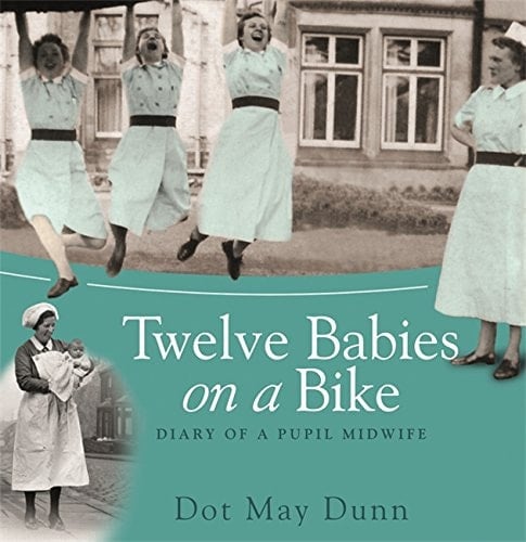Twelve Babies on a Bike: Diary of a Pupil Midwife