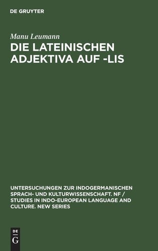 Die lateinischen Adjektiva auf -lis (Untersuchungen Zur Indogermanischen Sprach- Und Kulturwissen) (German Edition)