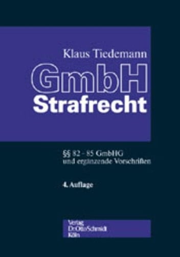 GmbH-Strafrecht Kommentar Paragraphen 82-85 GmbHG und ergänzende Vorschriften