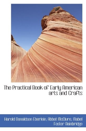 The Practical Book of Early American arts and Crafts