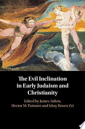 The Evil Inclination in Early Judaism and Christianity