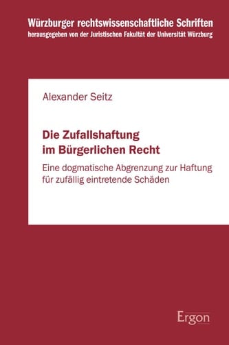 Die Zufallshaftung im Bürgerlichen Recht Eine dogmatische Abgrenzung zur Haftung für zufällig eintretende Schäden