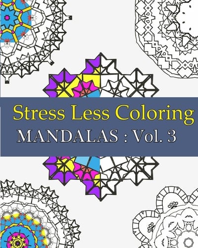 Stress Less Coloring - Mandalas : Vol 3 Relieving Coloring Book for Adult, Relaxtation