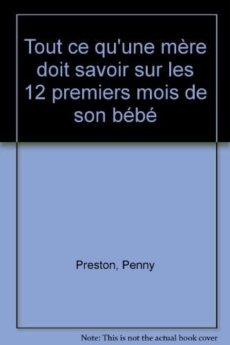 Tout ce qu'une mère doit savoir sur les 12 premiers mois de son bébé