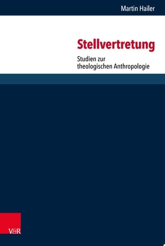Stellvertretung Studien zur theologischen Anthropologie