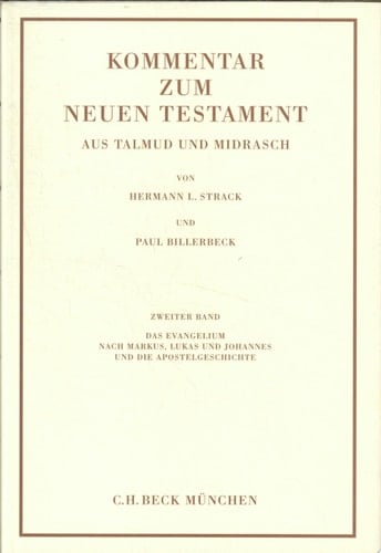 Kommentar zum Neuen Testament aus Talmud und Midrasch: Das Evangelium nach Markus, Lukas und Johannes und die Apostelgeschichte