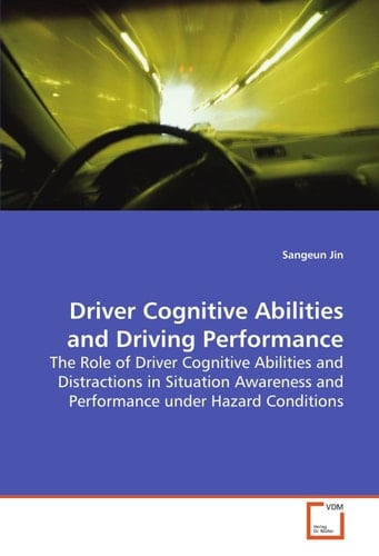 Driver Cognitive Abilities and Driving Performance: The Role of Driver Cognitive Abilities and Distractions in Situation Awareness and Performance under Hazard Conditions