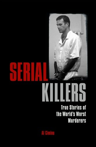 Serial Killers True Stories of the World's Worst Murderers