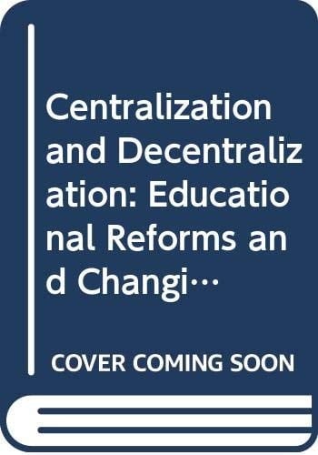 Centralization and Decentralization: Educational Reforms and Changing Governance in Chinese Societies