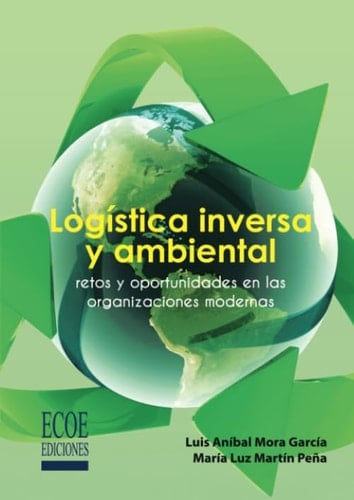 Logística inversa y ambiental "retos y oportunidades" en las organizaciones modernas