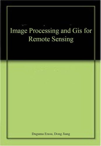 Image Processing and GIS for Remote Sensing