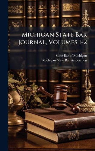 Michigan State Bar Journal, Volumes 1-2