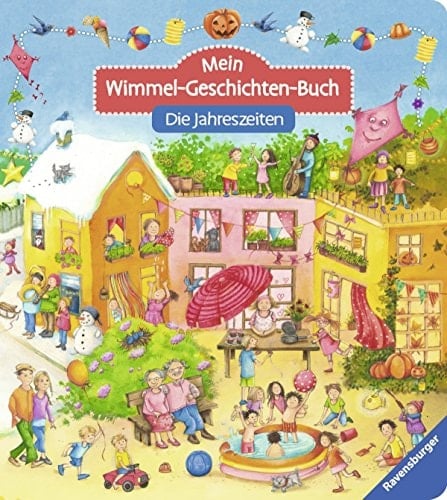 Mein Wimmel-Geschichten-Buch die Jahreszeiten ; [2+ Jahre ; suchen, finden und erzählen!]