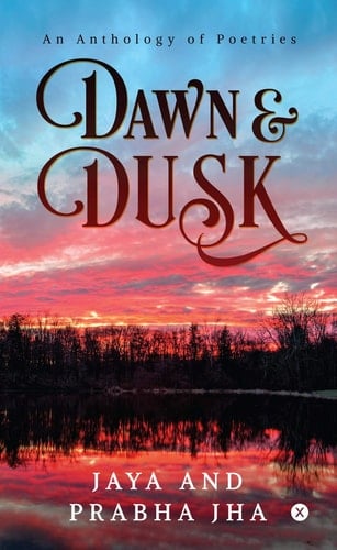 Dawn and Dusk An Anthology of Poetries