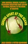 Coming Apart At The Seams: How Baseball Owners, Players, Agents And Television Executives Have Led Our National Pastime To The Brink Of Disaster