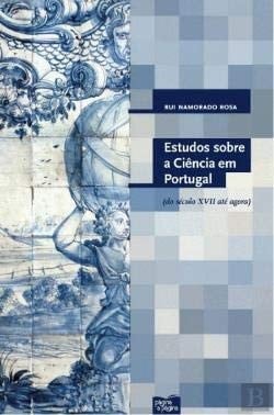 Estudos sobre a ciência em Portugal (do século XVII até agora)