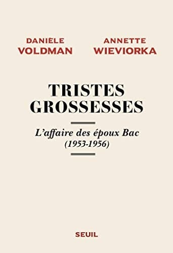 Tristes grossesses l'affaire des époux Bac (1953-1956)