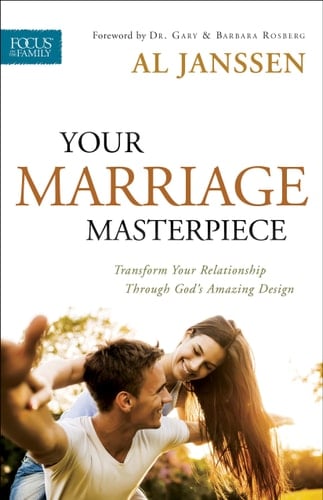 Your Marriage Masterpiece Transform Your Relationship Through God's Amazing Design