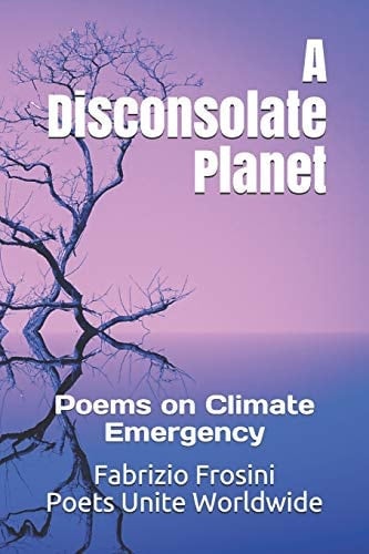 A Disconsolate Planet Poems on Climate Emergency