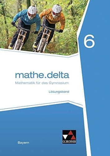 Mathe.delta Lösungsband / bearbeitet von Dieter Bergmann, Anne Brendel, Franz Eisentraut, Stefan Ernst, Leonie Frantzen, Celine Landgraf, Verena Lauffer, Petra Leeb und Martina Schmidt-Kessel