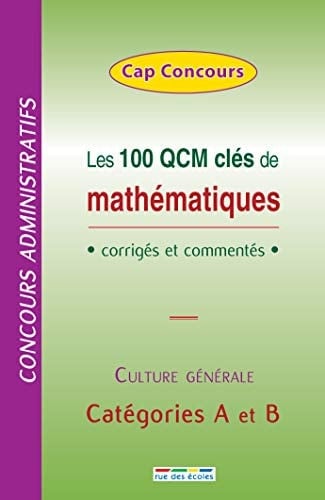 Les 100 QCM clés de mathématiques Corrigés et commentés