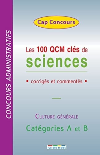 Les 100 QCM clés de sciences Corrigés et commentés