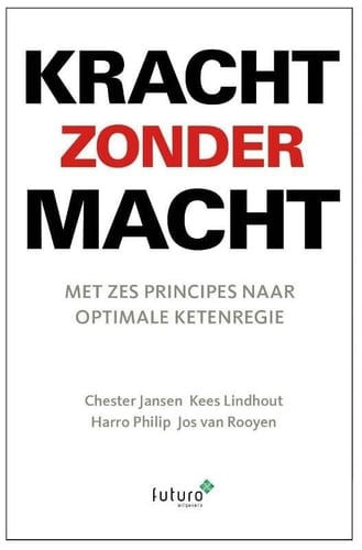 Kracht zonder macht Met 6 principes naar optimale ketenregie