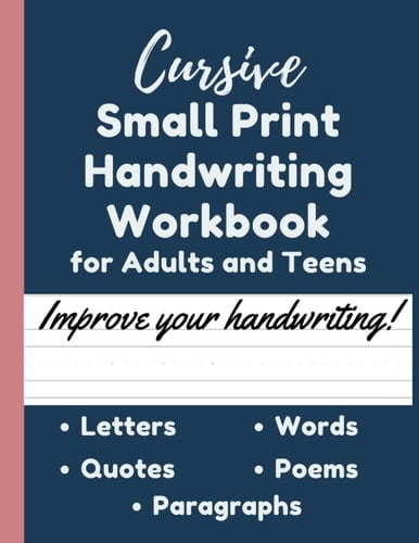 Cursive Small Print Handwriting Workbook | Suitable for Adults and Teens | Adult Handwriting Improvement Workbook | Neat Handwriting Practice Book: ... to College Ruled or Wide Ruled Notebooks