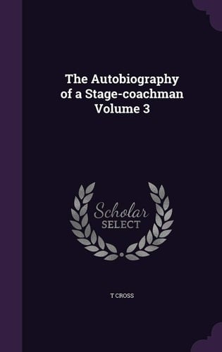 The Autobiography of a Stage-Coachman Volume 3