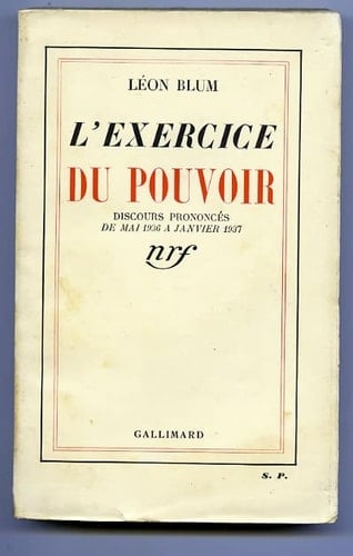 L'EXERCICE DU POUVOIR: DISCOURS PRONONCES DE MAI 1936 A JANVIER 1937