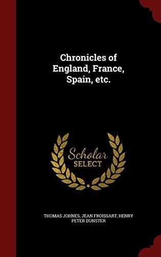 Chronicles of England, France, Spain, Etc.