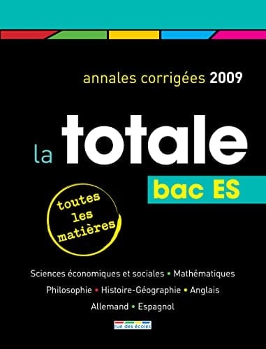 La totale Bac ES Annales corrigées 2009
