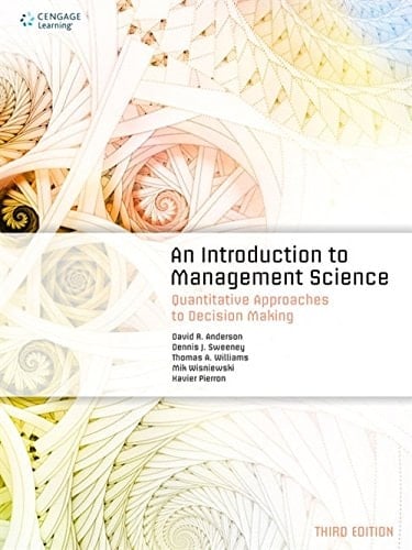 An Introduction to Management Science Quantitative Approaches to Decision Making