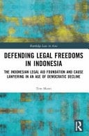 Defending Legal Freedoms in Indonesia The Indonesian Legal Aid Foundation and Cause Lawyering in an Age of Democratic Decline