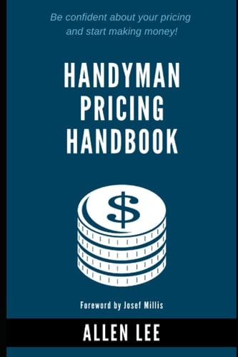 Handyman Pricing Handbook Be Confident about Your Pricing and Start Making Money!