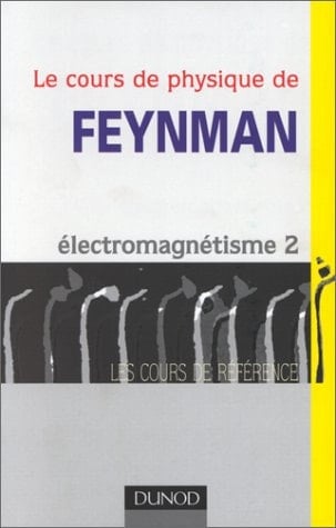 Le cours de physique de Feynman Électromagnétisme 2