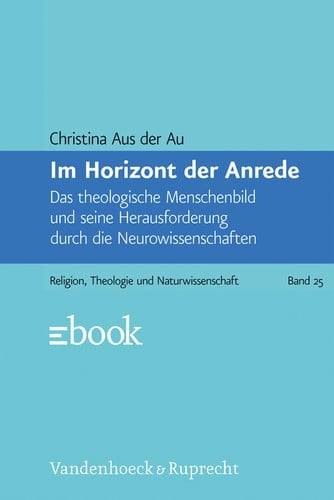 Im Horizont der Anrede Das theologische Menschenbild und seine Herausforderung durch die Neurowissenschaften