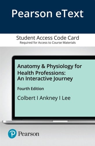 Anatomy & Physiology for Health Professions: An Interactive Journey -- Pearson eText