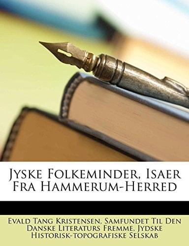 Jyske Folkeminder, Isaer Fra Hammerum-Herred (Danish Edition)