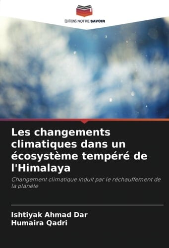 Les changements climatiques dans un écosystème tempéré de l'Himalaya: Changement climatique induit par le réchauffement de la planète (French Edition)