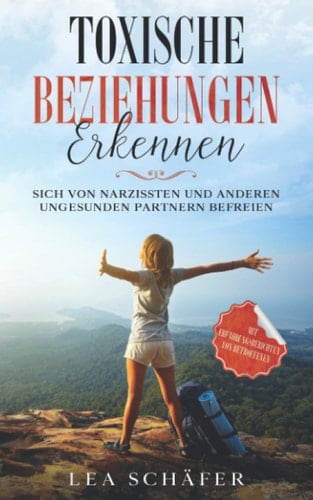 Toxische Beziehungen erkennen sich von Narzissten und anderen ungesunden Partnern befreien