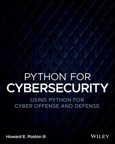 Python for Cybersecurity Using Python for Cyber Offense and Defense