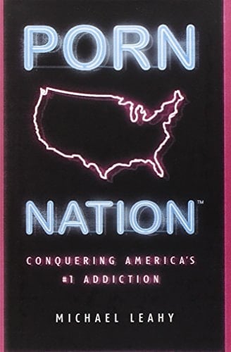 Porn Nation Conquering America's #1 Addiction