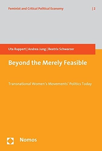 Beyond the Merely Feasible Transnational Women's Movements' Politics Today