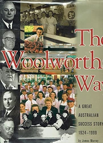 The Woolworths Way A Great Australian Success Story 1924-1999