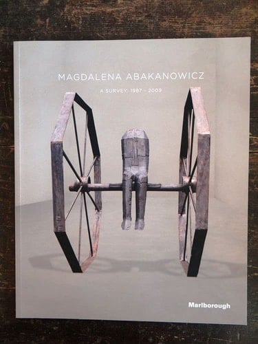 Magdalena Abakanowicz A Survey, 1987-2009